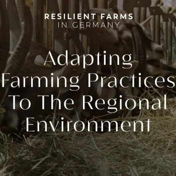 Adapting Farming Practices To The Regional Environment | Resilient Farms in Germany